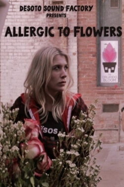 Allergic to Flowers (2017) Allergic to Flowers (2017)
