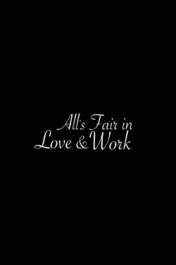 All's Fair in Love & Work (2011) All's Fair in Love & Work (2011)