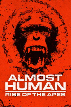 Almost Human: Rise of the Apes (2022) Almost Human: Rise of the Apes (2022)