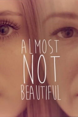 Almost Not Beautiful (2015) Almost Not Beautiful (2015)