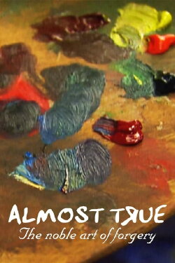 Almost True: The Noble Art of Forgery (1997) Almost True: The Noble Art of Forgery (1997)