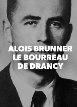 Alois Brunner, Le Bourreau de Drancy (2018)