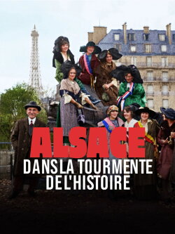 Alsace, dans la tourmente de l'Histoire (2023)