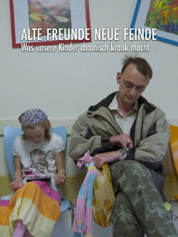 Alte Freunde, neue Feinde - Was unsere Kinder chronisch krank macht (2019) Alte Freunde, neue Feinde - Was unsere Kinder chronisch krank macht (2019)
