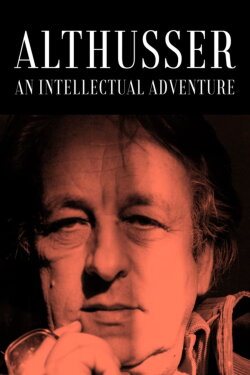 Althusser, an Intellectual Adventure (2017) Althusser, an Intellectual Adventure (2017)