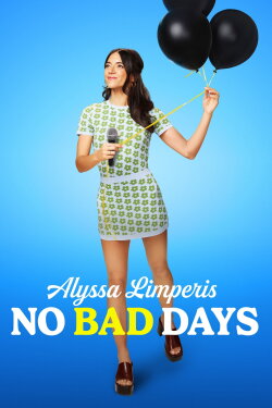 Alyssa Limperis: No Bad Days (2022) Alyssa Limperis: No Bad Days (2022)