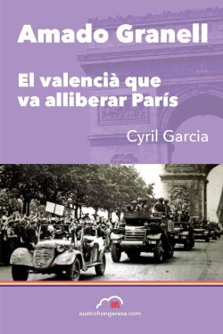 Amado Granell, el valencià que va alliberar París (2018) Amado Granell, el valencià que va alliberar París (2018)