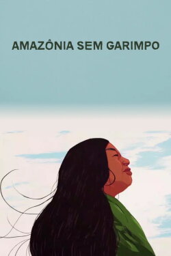 Amazônia Sem Garimpo (2022) Amazônia Sem Garimpo (2022)