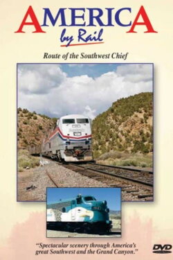 America By Rail: Route of the Southwest Chief (1997) America By Rail: Route of the Southwest Chief (1997)