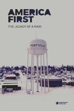 America First: Legacy Of An Immigration Raid (2018) America First: Legacy Of An Immigration Raid (2018)