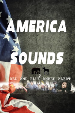 America Sounds: A Red and Blue Amber Alert (2022) America Sounds: A Red and Blue Amber Alert (2022)