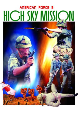 American Force 3: High Sky Mission (1987) American Force 3: High Sky Mission (1987)