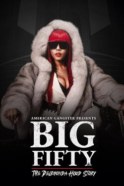 American Gangster Presents: Big Fifty - The Delhronda Hood Story (2021) American Gangster Presents: Big Fifty - The Delhronda Hood Story (2021)