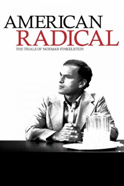 American Radical: The Trials of Norman Finkelstein (2009) American Radical: The Trials of Norman Finkelstein (2009)