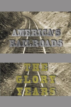 America's Railroads The Glory Years (2010) America's Railroads The Glory Years (2010)