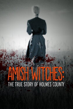 Amish Witches: The True Story of Holmes County (2016) Amish Witches: The True Story of Holmes County (2016)