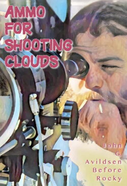 Ammo for Shooting Clouds: John G. Avildsen Before Rocky (2022) Ammo for Shooting Clouds: John G. Avildsen Before Rocky (2022)