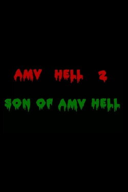 AMV Hell 2: Son of AMV Hell (2004) AMV Hell 2: Son of AMV Hell (2004)