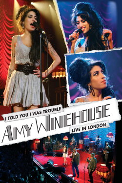 Amy Winehouse: I Told You I Was Trouble - Live In London (2007) Amy Winehouse: I Told You I Was Trouble - Live In London (2007)