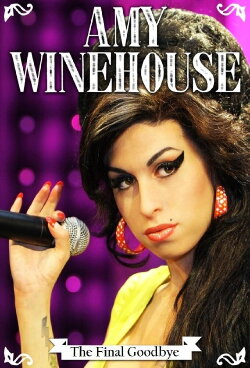 Amy Winehouse: The Final Goodbye (2012) Amy Winehouse: The Final Goodbye (2012)