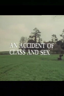 An Accident of Class and Sex (1976) An Accident of Class and Sex (1976)