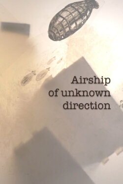 An Airship of Unknown Destination (2019) An Airship of Unknown Destination (2019)