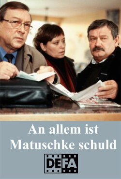 An allem ist Matuschke schuld (1988) An allem ist Matuschke schuld (1988)
