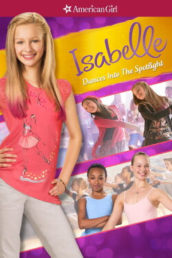 An American Girl: Isabelle Dances Into the Spotlight (2014) An American Girl: Isabelle Dances Into the Spotlight (2014)
