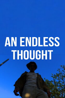 An Endless Thought (2023) An Endless Thought (2023)