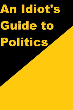 An Idiot's Guide to Politics (2015) An Idiot's Guide to Politics (2015)