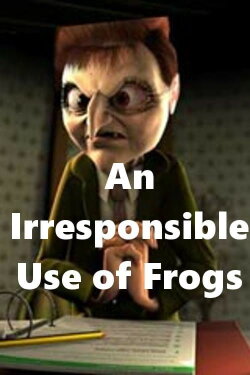 An Irresponsible Use of Frogs (2003) An Irresponsible Use of Frogs (2003)