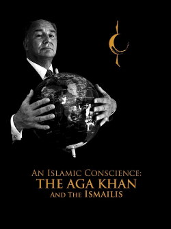 An Islamic Conscience: The Aga Khan and the Ismailis (2007) An Islamic Conscience: The Aga Khan and the Ismailis (2007)