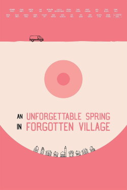 An Unforgettable Spring in a Forgotten Village (2019) An Unforgettable Spring in a Forgotten Village (2019)