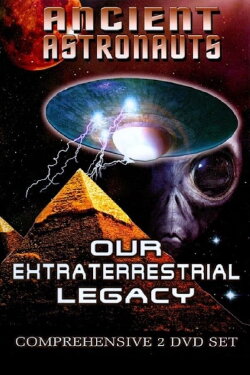 Ancient Astronauts: Our Extraterrestrial Legacy (2011) Ancient Astronauts: Our Extraterrestrial Legacy (2011)
