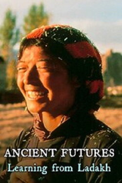 Ancient Futures: Learning from Ladakh (1993) Ancient Futures: Learning from Ladakh (1993)