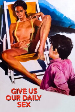 And Give Us Our Daily Sex (1979) And Give Us Our Daily Sex (1979)