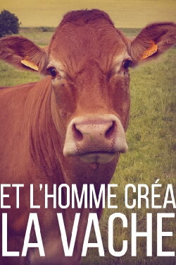 And Man Created the Cow (2016) And Man Created the Cow (2016)