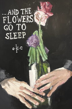 ...and the flowers go to sleep (2024) ...and the flowers go to sleep (2024)