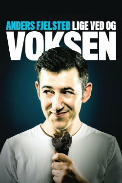 Anders Fjelsted: Lige ved og Voksen (2015) Anders Fjelsted: Lige ved og Voksen (2015)