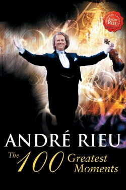 André Rieu - The 100 Greatest Moments (2008) André Rieu - The 100 Greatest Moments (2008)