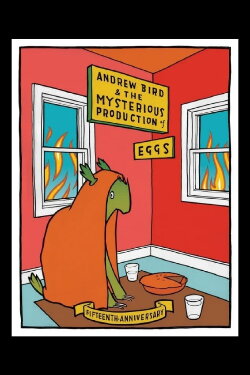 Andrew Bird and The Mysterious Production of Eggs -Fifteenth Anniversary (2020)