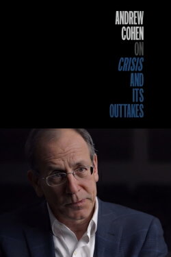 Andrew Cohen on Crisis and Its Outtakes (2016) Andrew Cohen on Crisis and Its Outtakes (2016)