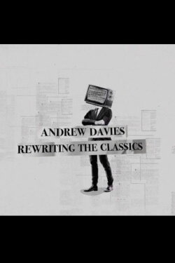Andrew Davies: Rewriting the Classics (2018) Andrew Davies: Rewriting the Classics (2018)