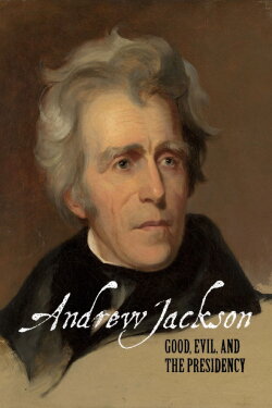 Andrew Jackson: Good, Evil & The Presidency (2007) Andrew Jackson: Good, Evil & The Presidency (2007)