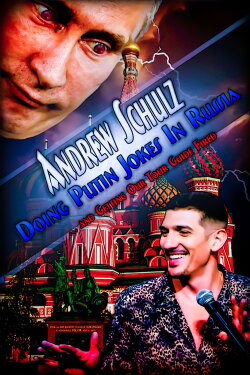Andrew Schulz - Doing Putin Jokes In Russia & Getting Our Tour Guide Fired (2019)