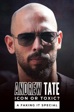 Andrew Tate: Icon or Toxic? A Faking It Special (2024)