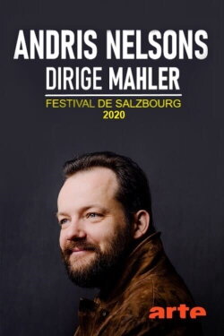 Andris Nelsons dirige Mahler - Festival de Salzbourg 2020 (2020) Andris Nelsons dirige Mahler - Festival de Salzbourg 2020 (2020)