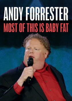 Andy Forrester: Most of this is Baby Fat (2019)