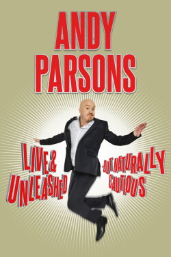 Andy Parsons: Live and Unleashed But Naturally Cautious (2015) Andy Parsons: Live and Unleashed But Naturally Cautious (2015)