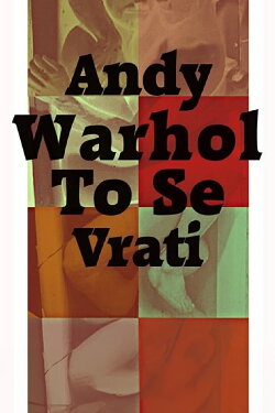 Andy Warhol To Se Vrati (2016) Andy Warhol To Se Vrati (2016)